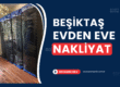 Beşiktaş Evden Eve Nakliyat Fiyatları ve Firmaları