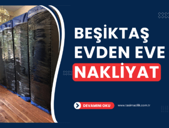 Beşiktaş Evden Eve Nakliyat Fiyatları ve Firmaları
