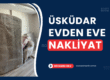 Üsküdar Evden Eve Nakliyat Fiyatları ve Firmaları