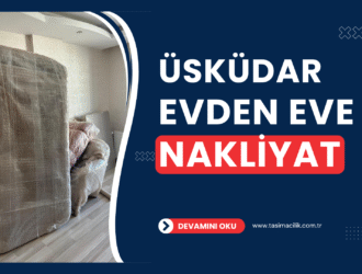 Üsküdar Evden Eve Nakliyat Fiyatları ve Firmaları